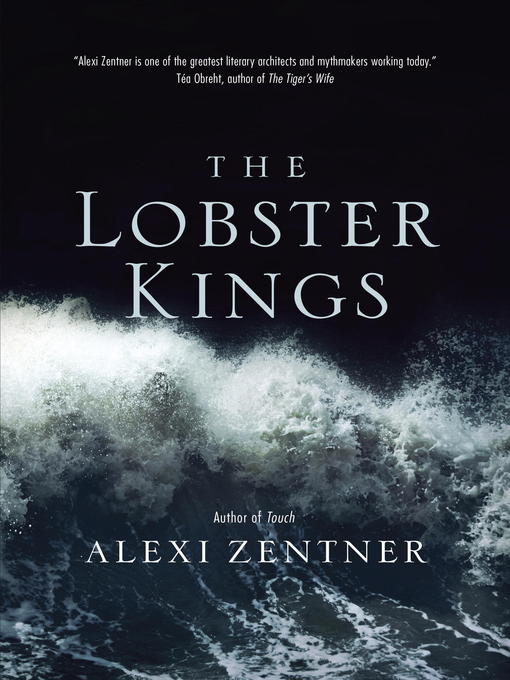 Title details for The Lobster Kings by Alexi Zentner - Available